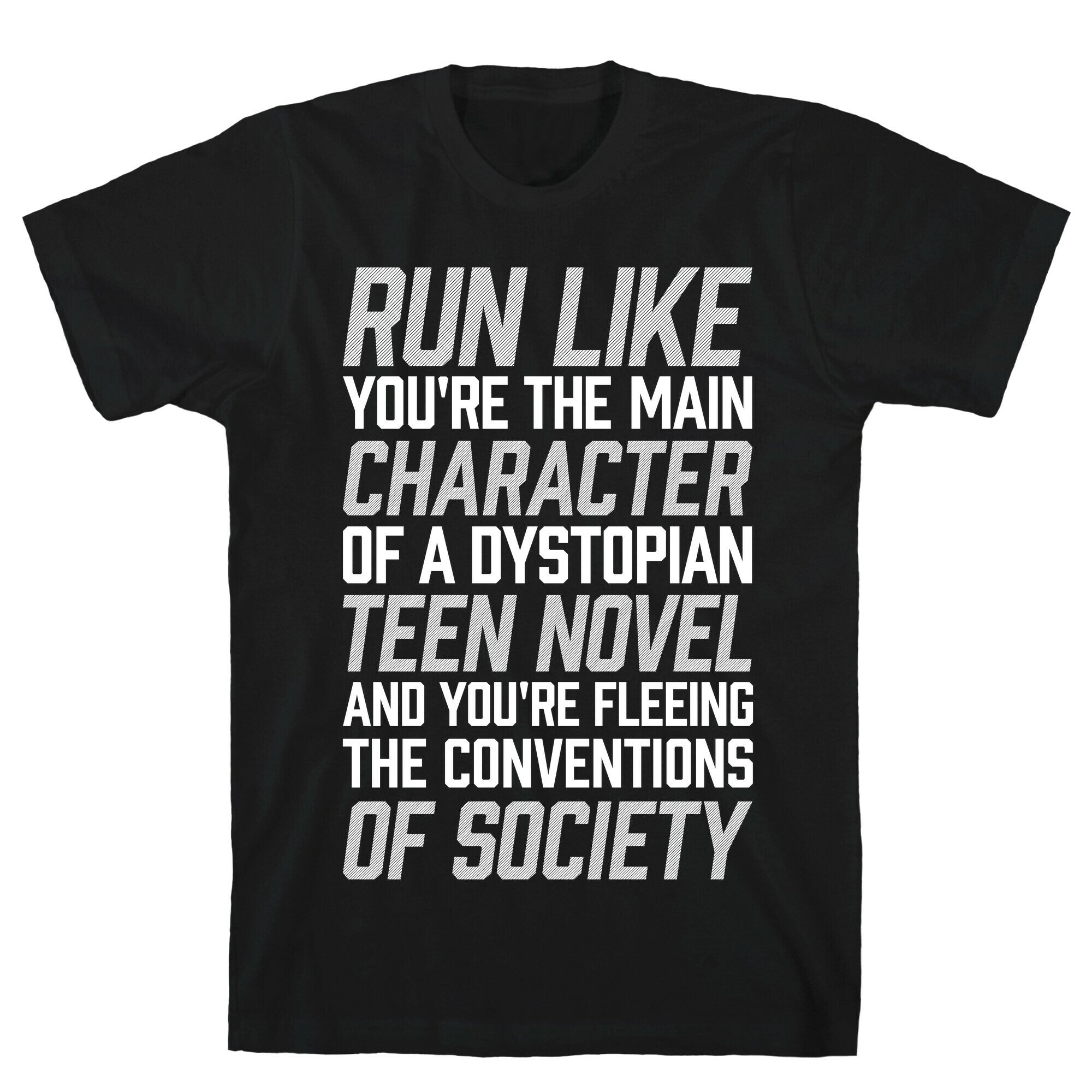 Run Like You're The Main Character In A Dystopian Teen Novel T-Shirt